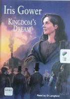 Kingdom's Dream written by Iris Gower performed by Di Langford on Cassette (Unabridged)